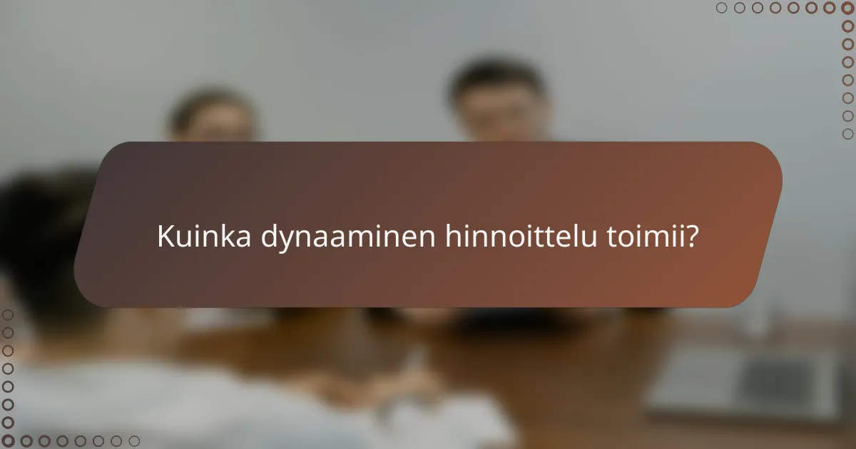 Kuinka dynaaminen hinnoittelu toimii?