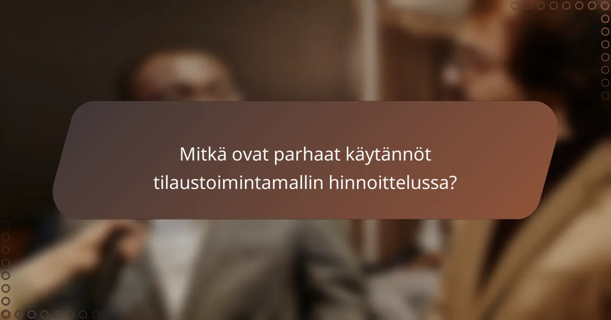 Mitkä ovat parhaat käytännöt tilaustoimintamallin hinnoittelussa?